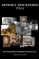 Spooky Rockford Two: More Creepy Tales From The Greater Forest City Area