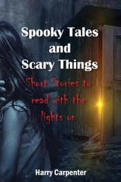 Spooky Tales And Scary Things: Short Sto
