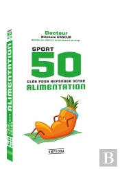 Sport, 50 Clés Pour Repenser Votre Alimentation