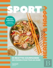 Sport : 50 Recettes Gourmandes, Des Conseils Pour Tous Les Jours