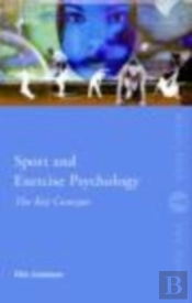 Sport And Exercise Psychology: The Key Concepts