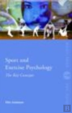 Bertrand.pt - Sport And Exercise Psychology: The Key Concepts