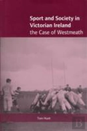 Sport And Society In Victorian Ireland