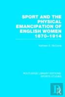 Sport And The Physical Emancipation Of English Women (Rle Sports Studies)