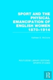 Sport And The Physical Emancipation Of English Women (Rle Sports Studies)