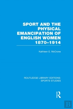 Bertrand.pt - Sport And The Physical Emancipation Of English Women (Rle Sports Studies)