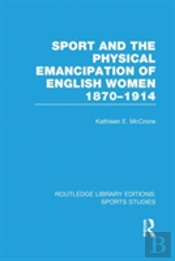 Sport And The Physical Emancipation Of English Women (Rle Sports Studies)