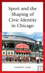 Sport And The Shaping Of Civic Identity In Chicago