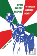 Sport And The Shaping Of Italian American Identity