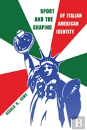 Sport And The Shaping Of Italian American Identity