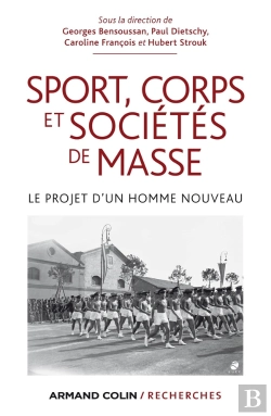 Bertrand.pt - Sport, Corps Et Sociétés De Masse ; Le Projet D'Un « Homme Nouveau »
