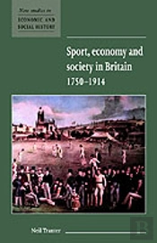 Sport, Economy And Society In Britain 1750â€“1914