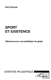 Sport Et Existence ; Elements Pour Une Esthetique Du Geste