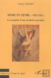 Sport Et Genre Tome 1 ; La Conquête D'Une Citadelle Masculine