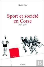 Sport Et Société En Corse, 1875-1945, Anthologie