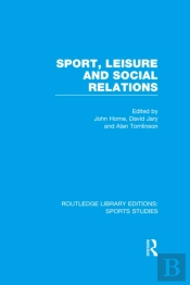 Sport, Leisure And Social Relations (Rle Sports Studies)