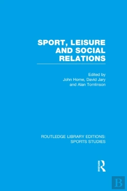 Bertrand.pt - Sport, Leisure And Social Relations (Rle Sports Studies)