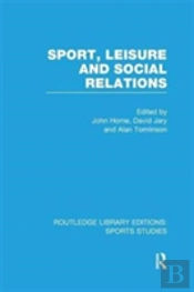 Sport, Leisure And Social Relations (Rle Sports Studies)