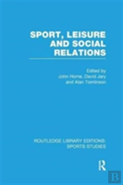 Bertrand.pt - Sport, Leisure And Social Relations (Rle Sports Studies)