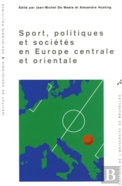 Sport, Politiques Et Sociétés En Europe Centrale Et Orientale