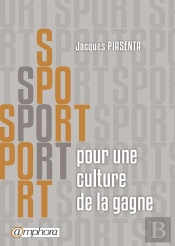 Sport ; Pour Une Culture De La Gagne