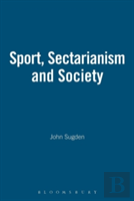 Sport, Sectarianism And Society In A Divided Ireland