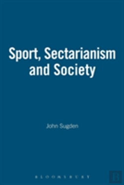 Bertrand.pt - Sport, Sectarianism And Society In A Divided Ireland