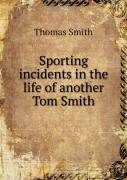 Sporting Incidents In The Life Of Another Tom Smith