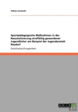 Bertrand.pt - Sportpaã‚Â¤Dagogische Maaynahmen In Der Resozialisierung Straffaã‚Â¤Llig Gewordener Jugendlicher Am Beispiel Der Jugendanstalt Rosdorf