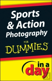 Sports And Action Photography In A Day For Dummies