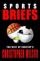 Sports Briefs: The Best Of Fanstop'S Christopher Wilson