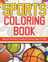 Sports Coloring Book! Discover And Enjoy A Variety Of Coloring Pages For Kids!