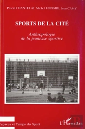 Sports De La Cite : Anthropologie De La Jeunesse Sportive