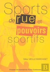 Sports De Rue Et Pouvoirs Sportifs ; Conflits Et Changements Dans L'Espace Local