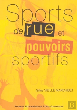 Bertrand.pt - Sports De Rue Et Pouvoirs Sportifs ; Conflits Et Changements Dans L'Espace Local