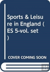 Sports & Leisure In England (Es 5-Vol. Set)