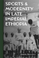 Sports & Modernity In Late Imperial Ethiopia