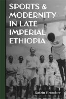 Sports & Modernity In Late Imperial Ethiopia