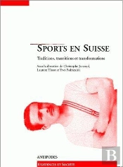 Sports En Suisse ; Traditions, Transitions Et Transformations