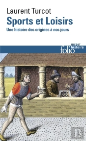 Sports Et Loisirs ; Une Histoire Des Origines À Nos Jours