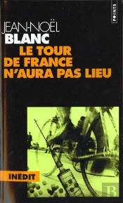 Sports Et Micmacs ; Le Tour De France N'Aura Pas Lieu