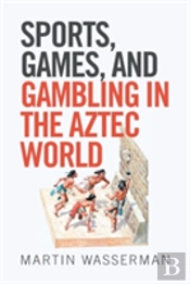 Sports, Games, And Gambling In The Aztec World