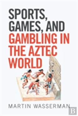 Bertrand.pt - Sports, Games, And Gambling In The Aztec World