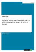 Sports In Society And Politics Behind The Iron Curtain. Joyful Games Or Serious Battles?