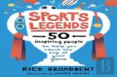 Sports Legends: 50 Inspiring People To Help You Reach The Top Of Your Game