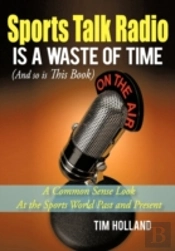 Sports Talk Radio Is A Waste Of Time (And So Is This Book)