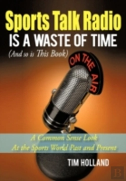 Bertrand.pt - Sports Talk Radio Is A Waste Of Time (And So Is This Book)