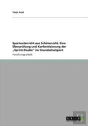 Sportunterricht Aus Schalersicht. Eine Aã…Â€Œberprafung Und Konkretisierung Der Aã¢Â€Šâ¬Zsprint-Studieaã¢Â€Šâ¬Ã…Â€Œ Im Grundschulsport