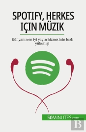 Spotify, Herkes Için Müzik : Dünyanin En Iyi Yayin Hizmetinin Hizli Yükselisi