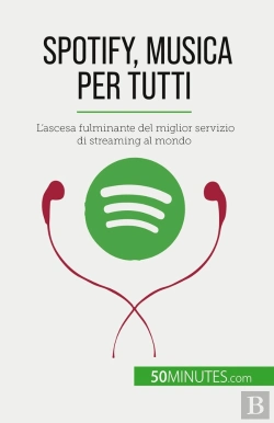 Bertrand.pt - Spotify, Musica Per Tutti : L'Ascesa Fulminante Del Miglior Servizio Di Streaming Al Mondo